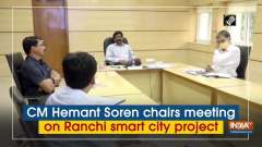 CM Hemant Soren chairs meeting on Ranchi smart city project