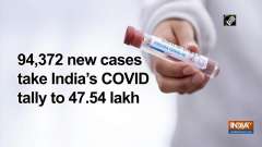 94,372 new cases take India's COVID tally to 47.54 lakh
