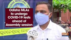Odisha MLAs to undergo COVID-19 test ahead of Assembly session