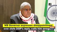 WB Governor expresses disappointment over state DGP's reply, calls him arrogant