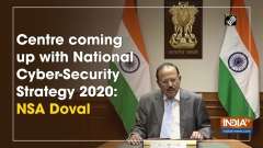 Centre coming up with National Cyber-Security Strategy 2020: NSA Doval