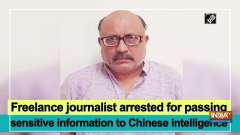 Freelance journalist arrested for passing sensitive information to Chinese intelligence