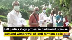 Left parties stage protest in Parliament premise, demand withdrawal of 'anti-farmers policies'