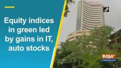 Equity indices in green led by gains in IT, auto stocks