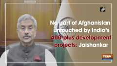 No part of Afghanistan untouched by India's 400-plus development projects: Jaishankar