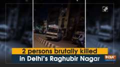 2 persons brutally killed in Delhi's Raghubir Nagar