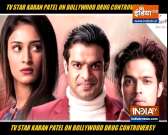 TV actor Karan Patel shares his views on the ongoing drug controversy in Bollywood