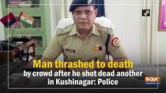 Man thrashed to death by crowd after he shot dead another in Kushinagar: Police