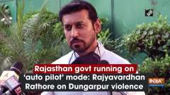 Rajasthan govt running on 'auto pilot' mode: Rajyavardhan Rathore on Dungarpur violence