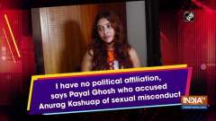 I have no political affiliation, says Payal Ghosh who accused Anurag Kashuap of sexual misconduct