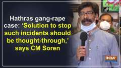 Hathras gang-rape case: 'Solution to stop such incidents should be thought-through,' says CM Soren