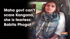 Maha govt can't scare Kangana, she is fearless: Babita Phogat