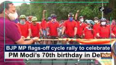 BJP MP flags-off cycle rally to celebrate PM Modi's 70th birthday in Delhi