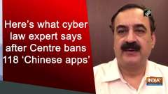 Here's what cyber law expert says after Centre bans 118 'Chinese apps'