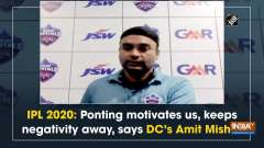 IPL 2020: Ponting motivates us, keeps negativity away, says DC's Amit Mishra