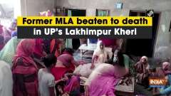 Former MLA beaten to death in UP's Lakhimpur Kheri
