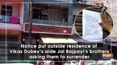 Notice put outside residence of Vikas Dubey's aide Jai Bajpayi's brothers asking them to surrender