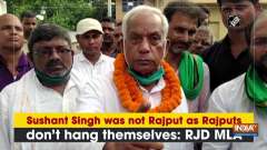 Sushant Singh was not Rajput as Rajputs don't hang themselves: RJD MLA