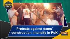 Protests against dams' construction intensify in PoK