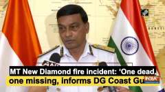 MT New Diamond fire incident: 'One dead, one missing, informs DG Coast Guard