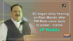 'SC began daily hearing on Ram Mandir after PM Modi came back to power,' claims JP Nadda