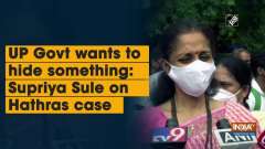 UP Govt wants to hide something: Supriya Sule on Hathras case