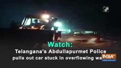 Watch: Telangana's Abdullapurmet Police pulls out car stuck in overflowing water