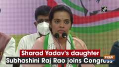 Sharad Yadav's daughter Subhashini Raj Rao joins Congress