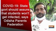 Odisha govt should assure parents that students won't get infection: Odisha Parents Federation