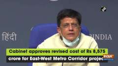 Cabinet approves revised cost of Rs 8,575 crore for East-West Metro Corridor project
