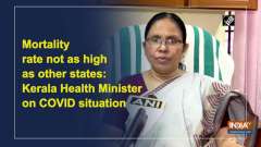 Mortality rate not as high as other states: Kerala Health Minister on COVID situation