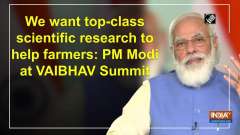 We want top-class scientific research to help farmers PM Modi at VAIBHAV Summit