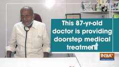 This 87-yr-old doctor is providing doorstep medical treatment