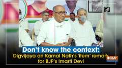 Don't know the context: Digvijaya on Kamal Nath's 'item' remark for BJP's Imarti Devi