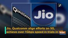 Jio, Qualcomm align efforts on 5G, achieve over 1Gbps speed in trials in US