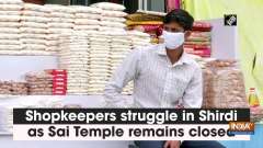 Shopkeepers struggle in Shirdi as Sai Temple remains closed