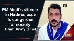PM Modi's silence in Hathras case is dangerous for society: Bhim Army Chief