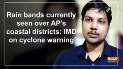Rain bands currently seen over AP's coastal districts: IMD on cyclone warning