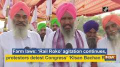Farm laws: 'Rail Roko' agitation continues, protestors detest Congress' 'Kisan Bachao Rally'
