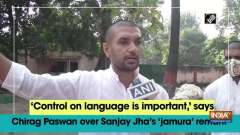 'Control on language is important,' says Chirag Paswan over Sanjay Jha's 'jamura' remark