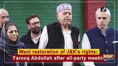 Want restoration of J and K's rights: Farooq Abdullah after all-party meeting