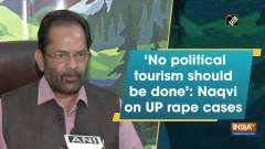 'No political tourism should be done': Naqvi on UP rape cases