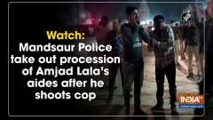 Watch: Mandsaur Police take out procession of Amjad Lala's aides after he shoots cop