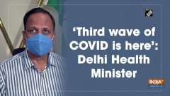 'Third wave of COVID is here': Delhi Health Minister
