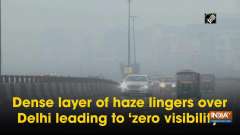 Dense layer of haze lingers over Delhi leading to 'zero visibility'