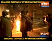 US National Guard called out amid Portland protests