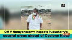 CM V Narayanasamy inspects Puducherry's coastal areas ahead of Cyclone Nivar