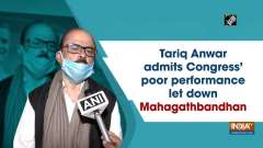 Tariq Anwar admits Congress' poor performance let down Mahagathbandhan