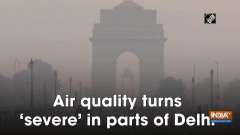 Air quality turns 'severe' in parts of Delhi
