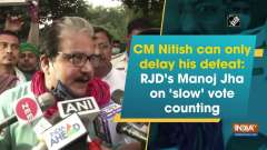 CM Nitish can only delay his defeat: RJD's Manoj Jha on 'slow' vote counting